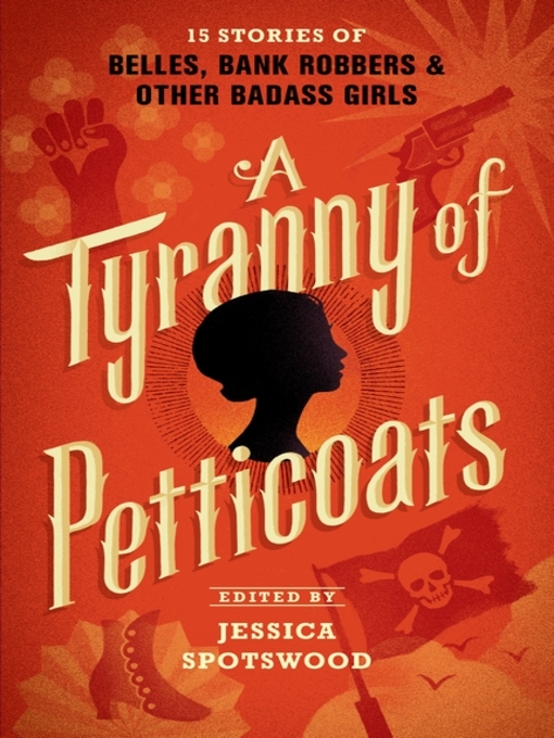 Title details for A Tyranny of Petticoats by Jessica Spotswood - Available